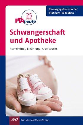 Schwangerschaft und Apotheke - Arzneimittel, Ernährung, Arbeitsrecht