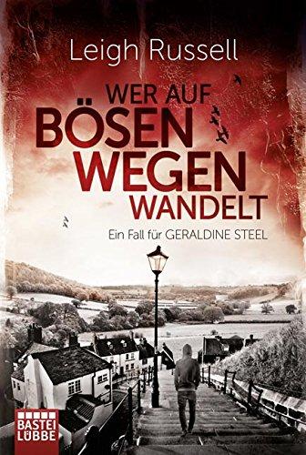 Wer auf bösen Wegen wandelt: Ein Fall für Geraldine Steel (Allgemeine Reihe. Bastei Lübbe Taschenbücher)