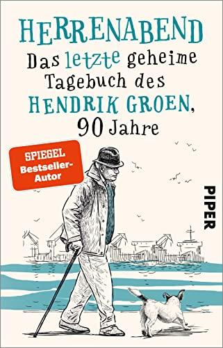 Herrenabend (Hendrik Groen 3): Das letzte geheime Tagebuch des Hendrik Groen, 90 Jahre | Ein sehr lustiger und überraschend ergreifender Roman über Demenz