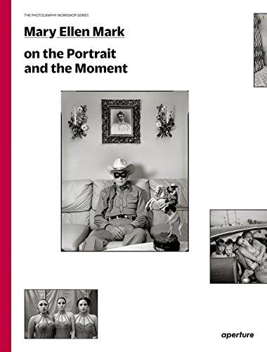 Mary Ellen Mark on the Portrait and the Moment (The Photography Workshop Series)