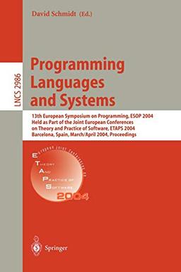 Programming Languages and Systems: 13th European Symposium on Programming, ESOP 2004, Held as Part of the Joint European Conferences on Theory and ... Notes in Computer Science, 2986, Band 2986)