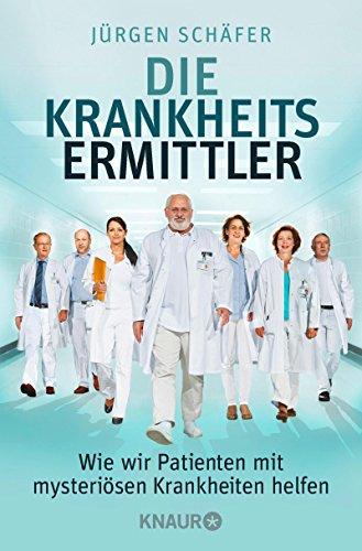 Die Krankheitsermittler: Wie wir Patienten mit mysteriösen Krankheiten helfen