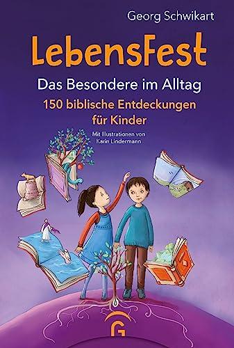 LebensFest: Das Besondere im Alltag. 150 biblische Entdeckungen für Kinder. DAS Bibelentdeckerbuch für Kinder ab 6 Jahren, durchgehend vierfarbig illustriert mit Lesebändchen - -