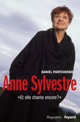 Anne Sylvestre : et elle chante encore ? : biographie