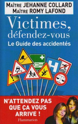 Victimes, défendez-vous : le guide des accidentés