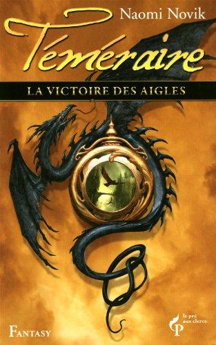 Téméraire. Vol. 5. La victoire des aigles