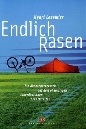 Endlich Rasen: Ein Abenteuerversuch auf dem ehemaligen innerdeutschen Grenzstreifen