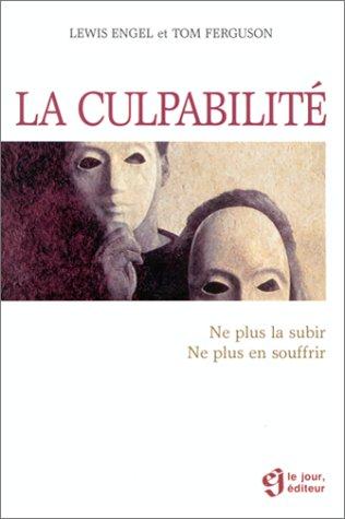 LA CULPABILITE. Ne plus la subir, Ne plus en souffrir (Hors Collection)