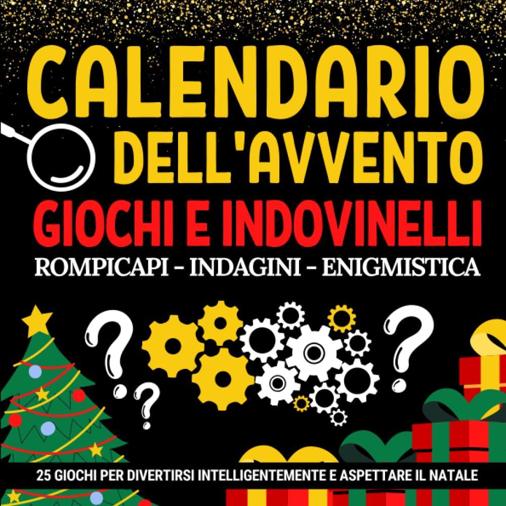 Calendario Dell’Avvento Giochi e Indovinelli: Libro regalo perfetto per aspettare il Natale, composto da enigmi, rompicapi e giochi logici | ... e adulti | Un regalo originale per divertirsi