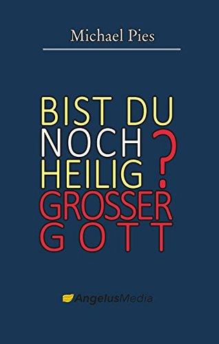 Bist du noch heilig, großer Gott?