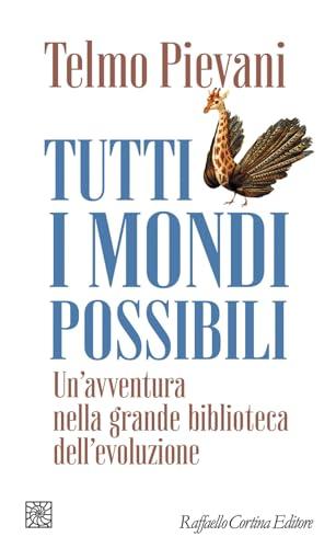 Tutti i mondi possibili. Un'avventura nella grande biblioteca dell'evoluzione (Temi)