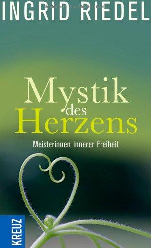 Mystik des Herzens: Meisterinnen innerer Freiheit