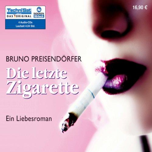 Die letzte Zigarette. 4 CDs: Ein Liebesroman