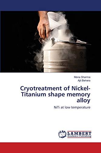 Cryotreatment of Nickel-Titanium shape memory alloy: NiTi at low temperature