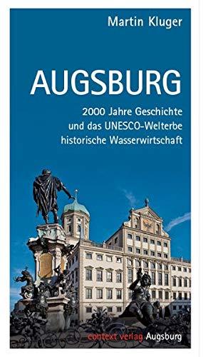 Augsburg: 2000 Jahre Geschichte und das UNESCO-Welterbe historische Wasserwirtschaft