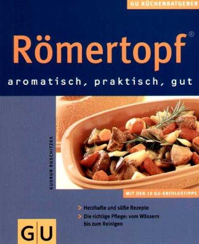 Römertopf aromatisch, praktisch, gut (GU KüchenRatgeber neu)