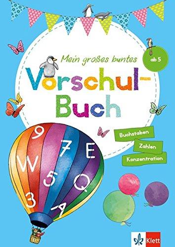 Klett Mein großes buntes Vorschul-Buch: ab 5 Jahren, Zahlen, Buchstaben, Konzentration