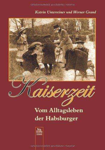 Kaiserzeit: Vom Alltagsleben der Habsburger