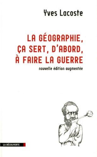 La géographie, ça sert, d'abord, à faire la guerre