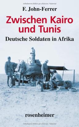 Zwischen Kairo und Tunis - Deutsche Soldaten in Afrika