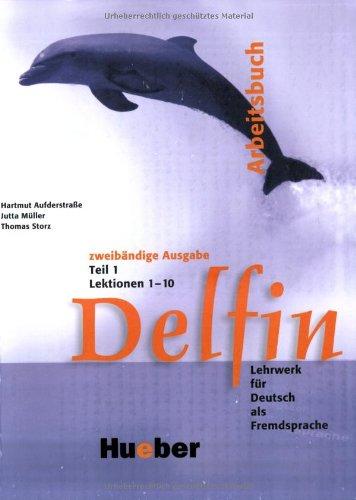 Delfin - Zweibändige Ausgabe. Lehrwerk für Deutsch als Fremdsprache: Delfin: Lehrwerk für Deutsch als Fremdsprache.Deutsch als Fremdsprache / Arbeitsbuch Teil 1 - Lektionen 1-10: Lektionen 1-10 Teil 1