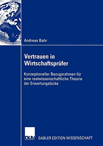 Vertrauen in Wirtschaftsprüfer: Konzeptioneller Bezugsrahmen für eine realwissenschaftliche Theorie der Erwartungslücke