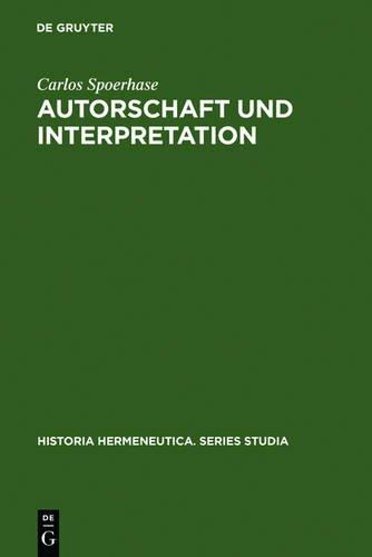 Autorschaft und Interpretation. Methodische Grundlagen einer philologischen Hermeneutik