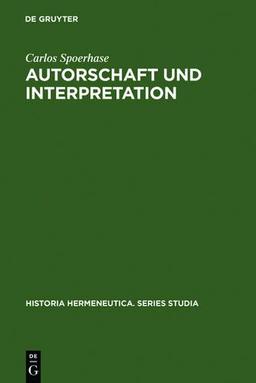 Autorschaft und Interpretation. Methodische Grundlagen einer philologischen Hermeneutik