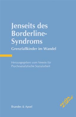 Jenseits des Borderline-Syndroms: Grenzfallkinder im Wandel