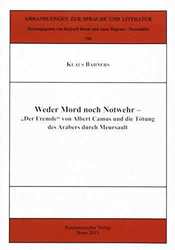 Weder Mord noch Notwehr: "Der Fremde" von Albert Camus und die Tötung des Arabers durch Meursault (Abhandlungen zur Sprache und Literatur)