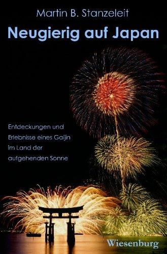 Neugierig auf Japan. Entdeckungen und Erlebnisse eines Gaijin im Land der aufgehenden Sonne