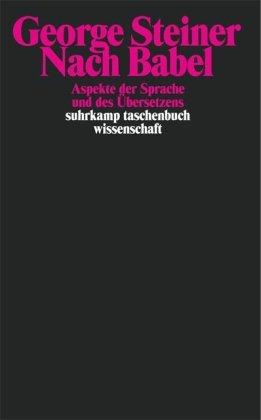 Nach Babel: Aspekte der Sprache und des Übersetzens (suhrkamp taschenbuch wissenschaft)