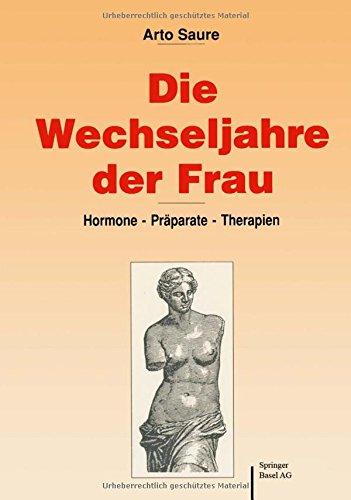 Die Wechseljahre der Frau: Hormone _ Präparate _ Therapien (Leben und Gesundheit)