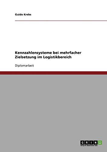 Kennzahlensysteme bei mehrfacher Zielsetzung im Logistikbereich