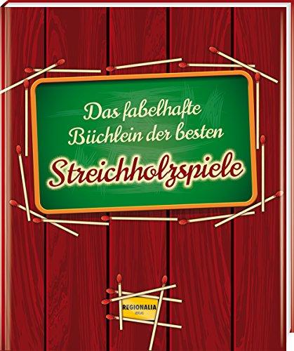 Das fabelhafte Büchlein der besten Streichholzspiele