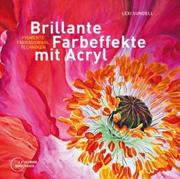 Brillante Farbeffekte mit Acryl: Pigmente, Farbauswahl, Techniken