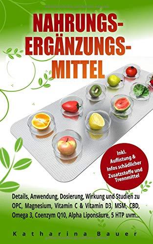 Nahrungsergänzungsmittel: Details, Anwendung, Dosierung, Wirkung und Studien zu OPC, Magnesium, Vitamin C & Vitamin D3, MSM, CBD, Omega 3, Coenzym Q10, Alpha Liponsäure, 5 HTP uvm...