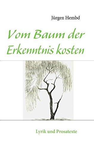 Vom Baum der Erkenntnis kosten: Lyrik und Prosatexte