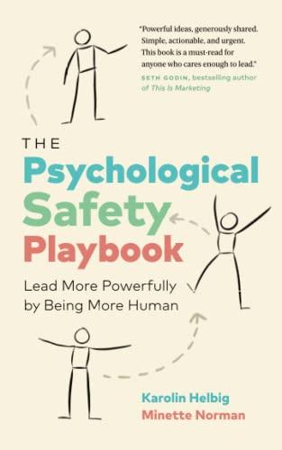 The Psychological Safety Playbook: Lead More Powerfully by Being More Human