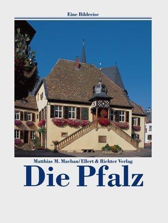 Die Pfalz. Eine Bildreise