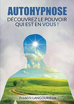 AUTOHYPNOSE : Découvrez le pouvoir qui est en VOUS