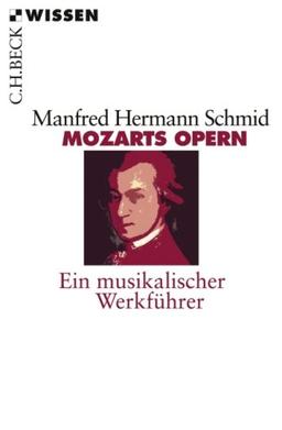 Mozarts Opern: Ein musikalischer Werkführer