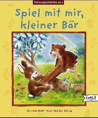 Spiel mit mir, kleiner Bär: Vorlesegeschichten ab 2. Tiergeschichten für ganz Kleine