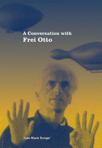 A Conversation with Frei Otto (Conversations)