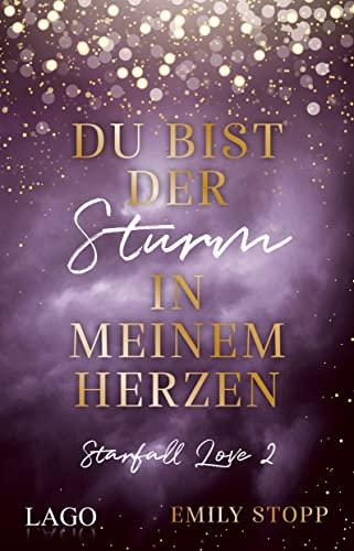 Du bist der Sturm in meinem Herzen: Starfall Love Band 2. Zweiter Band der berührenden New Adult-Reihe von Bookstagrammerin Emily Stopp