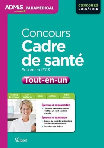 Concours cadre de santé : tout-en-un : entrée en IFCS, concours 2015-2016