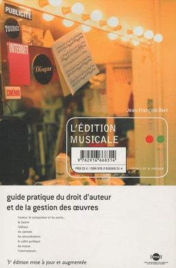 L'édition musicale : guide pratique du droit d'auteur et de la gestion des oeuvres