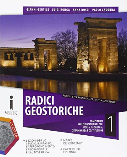 Radici geostoriche. Per le Scuole superiori. Con e-book. Con espansione online. Dalla Preistoria alla crisi della Repubblica romana-Geografia generale e l'Europa (Vol. 1)