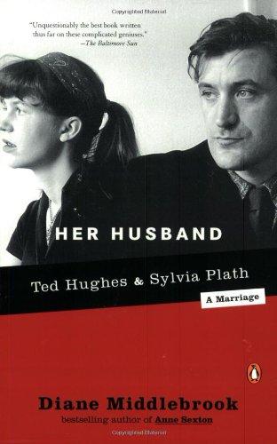 Her Husband: Ted Hughes and Sylvia Plath--A Marriage