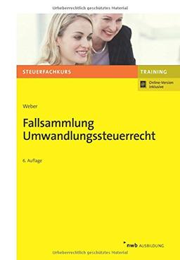 Fallsammlung Umwandlungssteuerrecht (Steuerfachkurs)